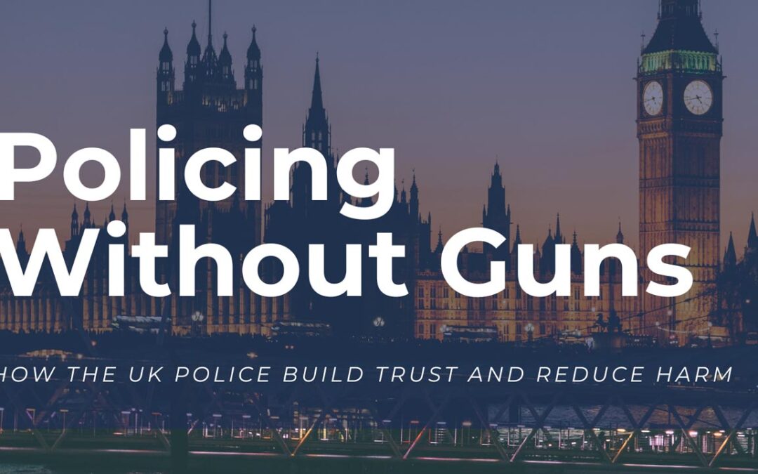 Policing Without Guns: How the UK Builds Trust and Reduces Harm